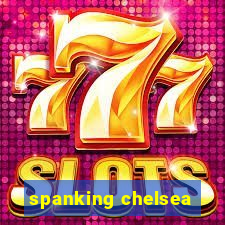 spanking chelsea